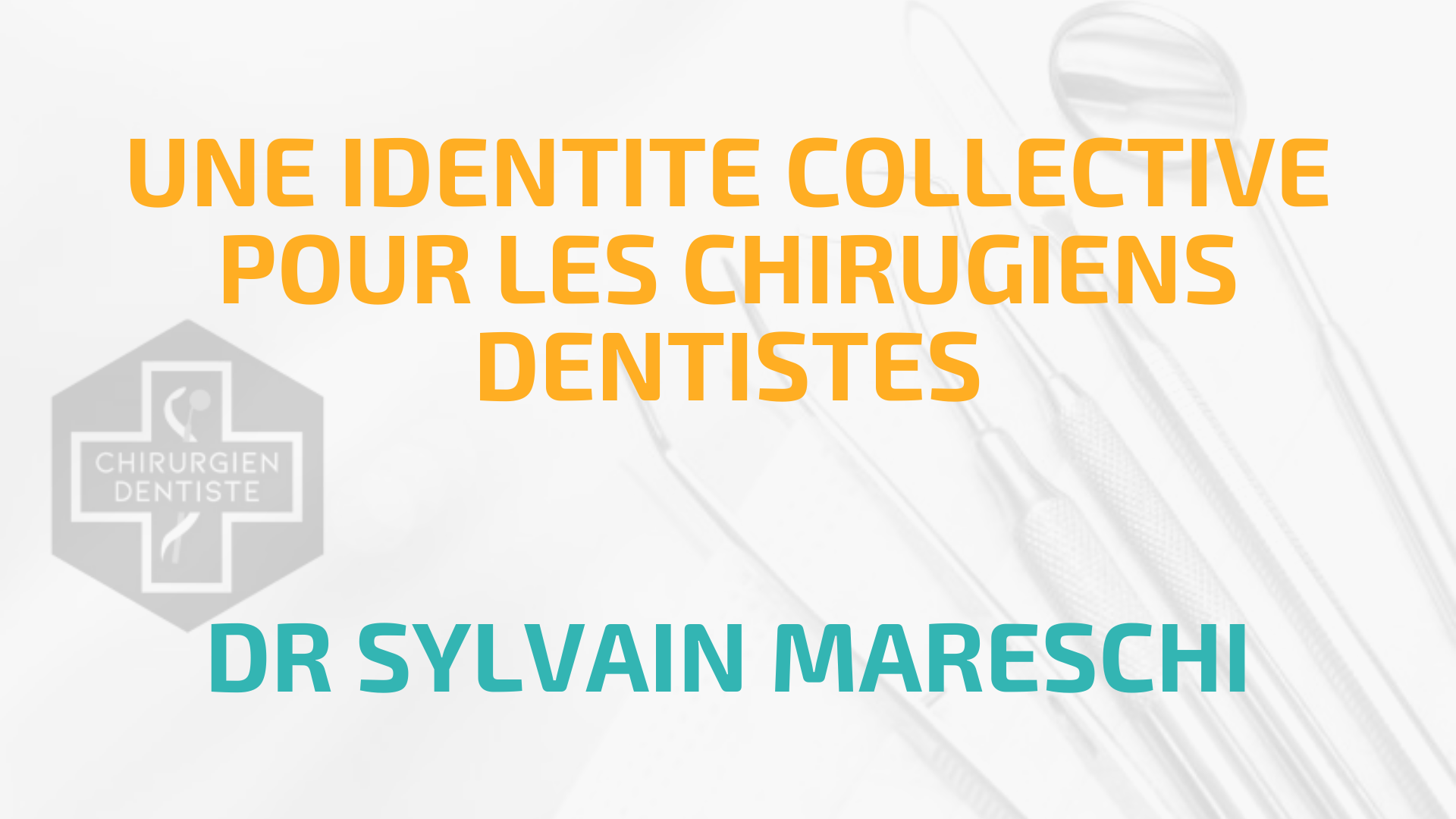 COHÉRENCE ET COMMUNICATION, UNE IDENTITÉ COLLECTIVE POUR LES CHIRURGIENS DENTISTES