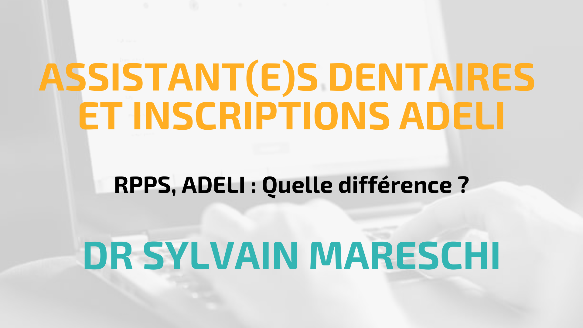 ASSISTANT(E)S DENTAIRES ET INSCRIPTIONS ADELI 