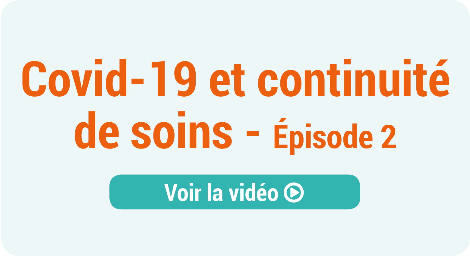[ COVID-19 : Episode 2 ] COVID-19 et continuité des soins